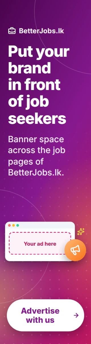 Put your brand in front of job seekers Banner space across the job pages of BetterJobs.lk. Advertise with us.